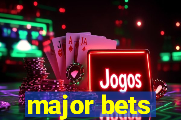 major bets